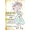 Naked, Embarrassed, and Exposed?