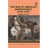 The War of American Independence, 1763-1783: Falling Dominoes