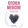 Kitchen Medicine: How I Fed My Daughter out of Failure to Thrive