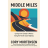 Middle Miles: Cycling from Canada to Mexico Along the Pacific Coast Highway