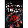 The Changeling and the Dragon: A Standalone Dark Fantasy Romance