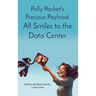 Polly Packet's Precious Payload: All Smiles to the Data Center: All Smiles to the Data Center