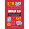 The Art of the Hook Up: Your straightforward guide to a successful sex life