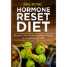 Hormone Reset Diet: Effective & Delicious Hormone Reset Recipes for Weight Loss & Health