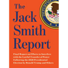 The Jack Smith Report: Final Report on Efforts to Interfere with the Lawful Transfer of Power Following the 2020 Presidential Election by Donald Trump