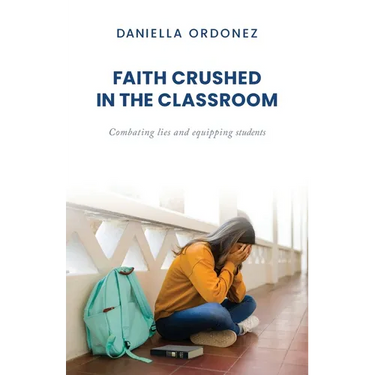 Faith Crushed in the Classroom: Combating lies and equipping students