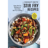 Stir Fry Recipes: Easy Stir Fry Recipes for Very Easy Stir Fry Cooking (An Easy Stir Fry Cookbook Everyone Loves!)