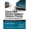 Cisco ASA Security Appliance Hands-On Training for Accidental Administrators: Student Exercise Manual