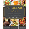 Ketogenic Diet: The 30-Day Plan for Healthy Rapid Weight loss, Reverse Diseases, and Boost Brain Function (Keto, Intermittent Fasting, and Autophagy S
