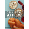 Shabbat Dinner at Home: Dinner Guide