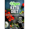 Vegan Keto Diet: Learn Everything You Must Know About Ketogenic Diet For Vegans - Master The Secrets To Make It Work And Lose All The Fat You Want