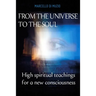 From the Universe to the soul: High spiritual teachings for a new consciousness