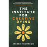 The Institute for Creative Dying