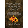Wildflowers Praying at Midnight