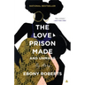 The Love Prison Made and Unmade