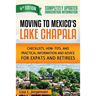 Moving to Mexico's Lake Chapala: Checklists, How-To's, and Practical Information and Advice for Expats and Retirees