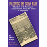 Following the Indian Wars: The Story of the Newspaper Correspondents Among the Indian Campaigners