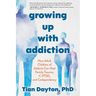 Growing Up with Addiction: How Adult Children of Addicts Can Heal Family Trauma, C-Ptsd, and Codependency