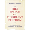 Free Speech and Turbulent Freedom: The Dangerous Allure of Censorship in the Digital Era