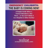 Emergency Childbirth: The Baby Is Coming Now!