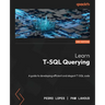 Learn T-SQL Querying - Second Edition: A guide to developing efficient and elegant T-SQL code