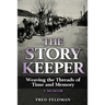 The Story Keeper: Weaving the Threads of Time and Memory, A Memoir