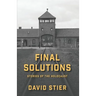 Final Solutions: Stories of the Holocaust