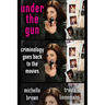 Under the Gun: Criminology Goes Back to the Movies