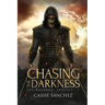 Chasing the Darkness: The Darkness Trilogy - 1