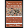 Principles of Interpretation: Mastering Clear and Concise Interventions in Psychotherapy