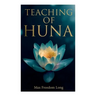 Teaching of Huna: The Secret Science Behind Miracles & Self-Suggestion