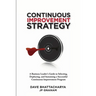 Continuous Improvement Strategy - A Business Leader's Guide to Selecting, Deploying and Sustaining a Successful Continuous Improvement Program