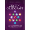 Crystal GridCraft: A Witch's Guide to Supercharge Your Healing Crystals Through Gridwork by Harnessing the Power of Sacred Geometry and A