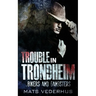 Trouble In Trondheim