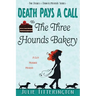 Death Pays A Call To The Three Hounds Bakery: A Cozy Murder Mystery