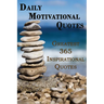 Daily Motivational Quotes: Greatest 365 Inspirational Quotes Book!