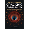Saving Civilization: Cracking Open Reality, Beyond the Mainstream Veil