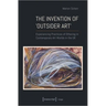 The Invention of >Outsider Art: Experiencing Practices of Othering in Contemporary Art Worlds in the UK