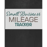 Small Business Mileage Tracker: Record Locations, Reasons for Travel, and Total Mileage
