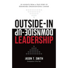 Outside-In Downside-Up Leadership: 50 insights from a true story of remarkable organisational change