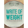 Write of Weight: Your Personal Weight Loss Journal
