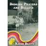 Dodging Prayers and Bullets