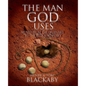 The Man God Uses: Moved from the Ordinary to the Extraordinary
