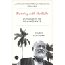 Running with the Bulls: My Years with the Hemingways