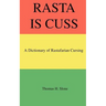 Rasta Is Cuss: A Dictionary of Rastafarian Cursing
