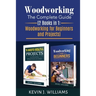 Woodworking: The Complete Guide 2 Books in 1: Woodworking for Beginners and Projects