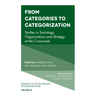 From Categories to Categorization: Studies in Sociology, Organizations and Strategy at the Crossroads