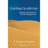 Catching Up with God
