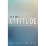 It's Your Attitude: Out with the Bad, in with the Good
