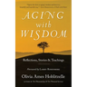 Aging with Wisdom: Reflections, Stories and Teachings